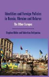 Identities and Foreign Policies in Russia, Ukraine and Belarus