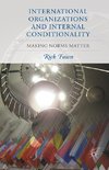 International Organizations and Internal Conditionality