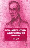 Latin America Between Colony and Nation