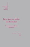 Latin America, Media, and Revolution