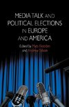 Media Talk and Political Elections in Europe and America