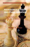 Postcolonial Citizens and Ethnic Migration