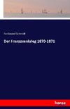 Der Franzosenkrieg 1870-1871