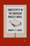 Subjectivity in the American Protest Novel