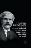 The British Labour Party and the Establishment of the Irish Free State, 1918-1924