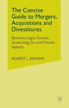 The Concise Guide to Mergers, Acquisitions and Divestitures