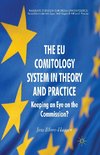 The EU Comitology System in Theory and Practice