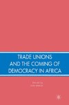 Trade Unions and the Coming of Democracy in Africa