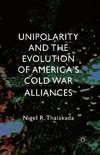 Unipolarity and the Evolution of America's Cold War Alliances