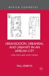 Urbanization, Urbanism, and Urbanity in an African City