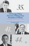 US Foreign Policy Decision-Making from Kennedy to Obama