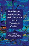 Utopianism, Modernism, and Literature in the Twentieth Century