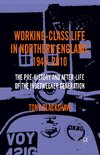 Working-Class Life in Northern England, 1945-2010