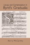 McCarthy, K: Liturgy and Contemplation in Byrd's Gradualia