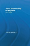 Murphy, T: Jesuit Slaveholding in Maryland, 1717-1838