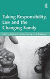 Taking Responsibility, Law and the Changing Family