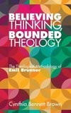 Believing Thinking, Bounded Theology