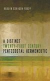 A Distinct Twenty-First Century Pentecostal Hermeneutic