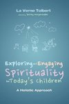 Exploring and Engaging Spirituality for Today's Children