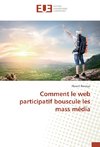 Comment le web participatif bouscule les mass média