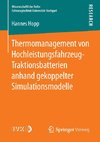 Thermomanagement von Hochleistungsfahrzeug-Traktionsbatterien anhand gekoppelter Simulationsmodelle