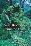 Deep Roots in a Time of Frost