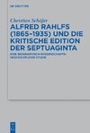 Alfred Rahlfs (1865-1935) und die kritische Edition der Septuaginta