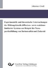 Experimentelle und theoretische Untersuchungen der Bildungskinetik diffusions- sowie reaktionslimitierter Systeme am Beispiel der Nanopartikelfällung von Bariumsulfat und Zinkoxid