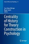 Centrality of History for Theory Construction in Psychology