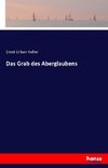 Das Grab des Aberglaubens