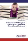 Perception of Malaysian Parents in PC Simulated Game-Based Learning