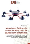 Mécanismes facilitant la communication pour les équipes semi-autonomes