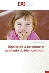 Dignité de la personne et primauté du bien commun