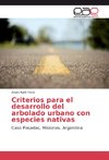 Criterios para el desarrollo del arbolado urbano con especies nativas