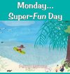 Monday...Super-Fun Day