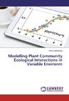 Modelling Plant Community Ecological Interactions in Variable Environm