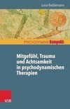 Mitgefühl, Trauma und Achtsamkeit in psychodynamischen Therapien