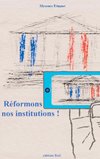 Réformons nos institutions !