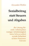 Sozialbeitrag statt Steuern und Abgaben