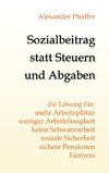 Sozialbeitrag statt Steuern und Abgaben