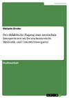 Der didaktische Zugang zum szenischen Interpretieren im Deutschunterricht. Methodik und Unterrichtssequenz