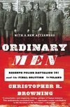 Ordinary Men: Reserve Police Battalion 101 and the Final Solution in Poland