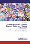 Consequences of Student Teacher Ratio on Primary Education