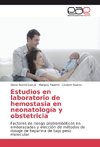 Estudios en laboratorio de hemostasia en neonatología y obstetricia