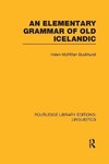 Buckhurst, H: Elementary Grammar of Old Icelandic