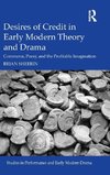 Desires of Credit in Early Modern Theory and Drama