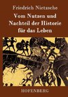 Vom Nutzen und Nachteil der Historie für das Leben