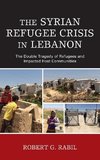 The Syrian Refugee Crisis in Lebanon