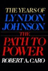 The Path to Power: The Years of Lyndon Johnson I