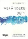 Verändere dein Leben - Ein Leitfaden für Erfolg und Genuss